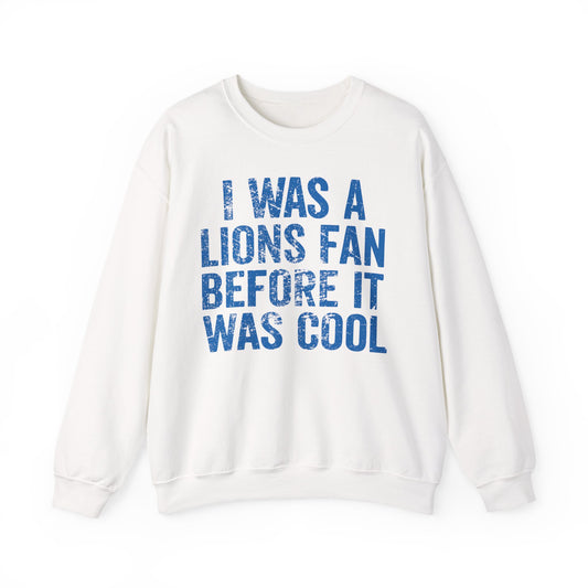 I Was a Lions Before It Was Cool Blue Crewneck Sweatshirt - Unisex