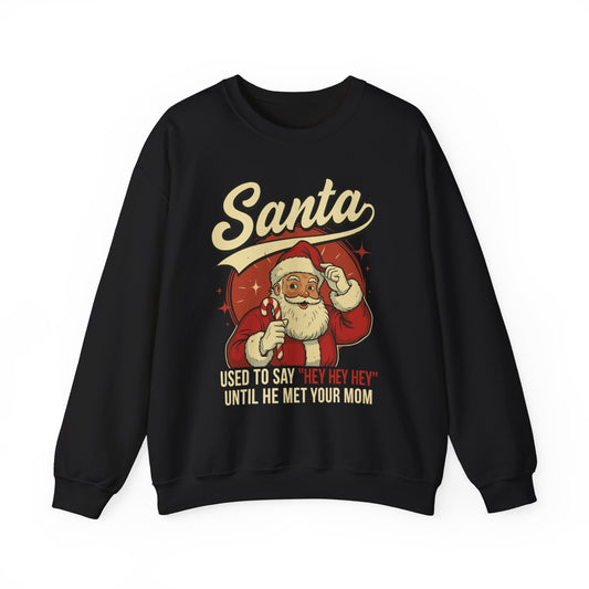 Santa Used to Say Hey Crewneck Sweatshirt - Unisex