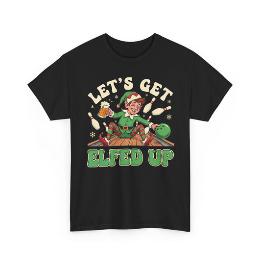 Lets Get Elfed Up Basic T-Shirt - Unisex