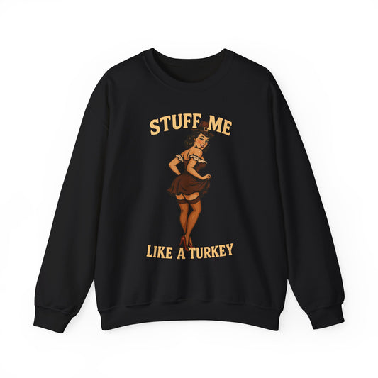 Stuff Me Like a Turkey Crewneck Sweatshirt - Unisex