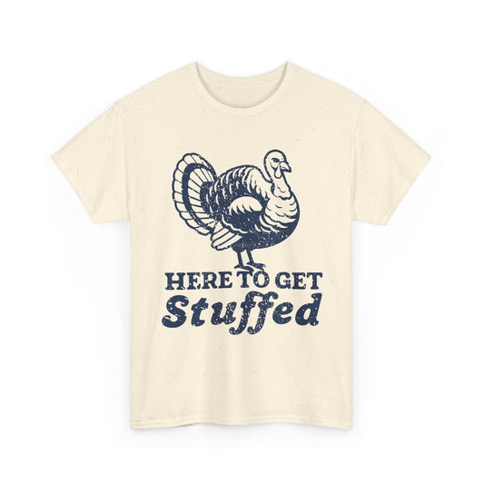 Here to Get Stuffed Basic T-Shirt - Unisex