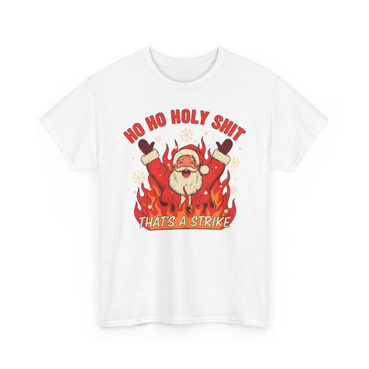 Ho Ho Holy Shit Thats A Strike Basic T-Shirt - Unisex