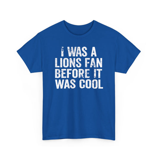 I Was a Lions Before It Was Cool White Basic T-Shirt - Unisex