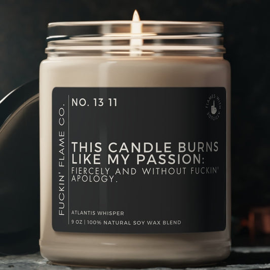 This candle burns like my passion Soy Candle