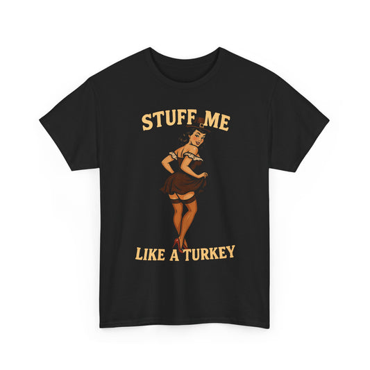 Stuff Me Like a Turkey Basic T-Shirt - Unisex