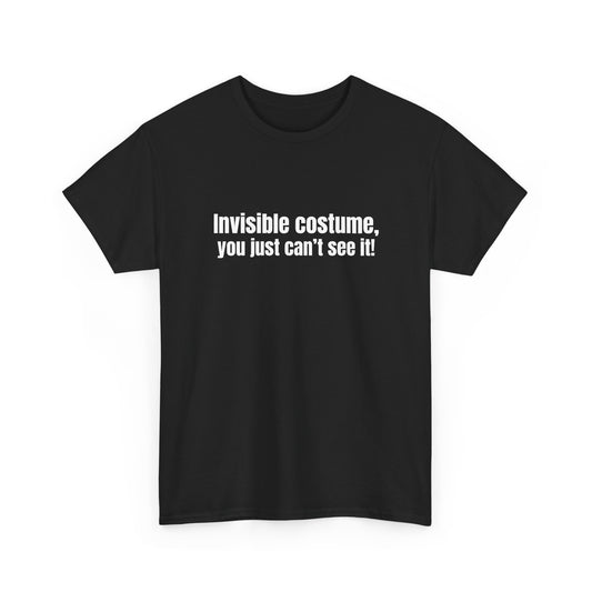 Invisible costume, you just cant see it! Basic T-Shirt - Unisex