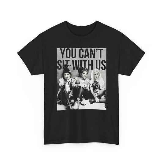 You Can't Sit with Us Basic T-Shirt - Unisex