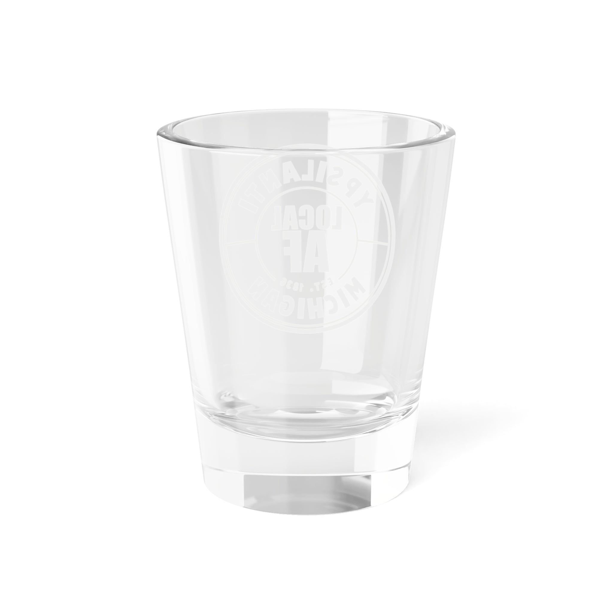 Ypsilanti Local AF Shot Glass - 1.5oz Ypsilanti Local AF Shot Glass - 1.5oz