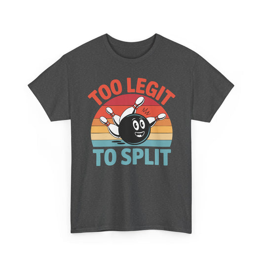 Too Legit To Split T-Shirt - Unisex