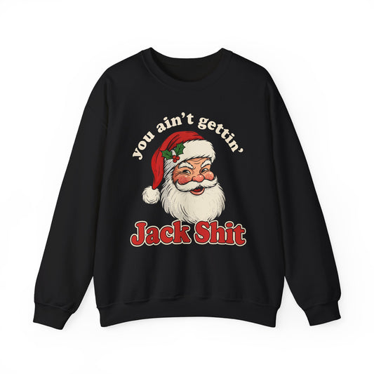 You Aint Gettin Jack Shit Crewneck Sweatshirt - Unisex