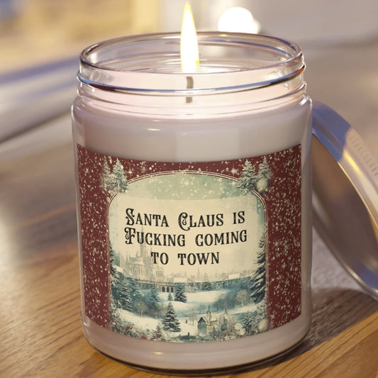 Santa Claus Is Fucking Coming To Town - Scented Candles, 9oz