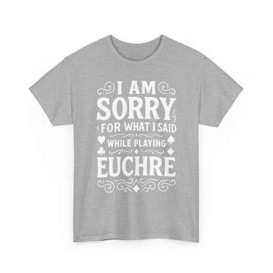 I am Sorry For What I Said While Playing Euchre White Basic T-Shirt - Unisex