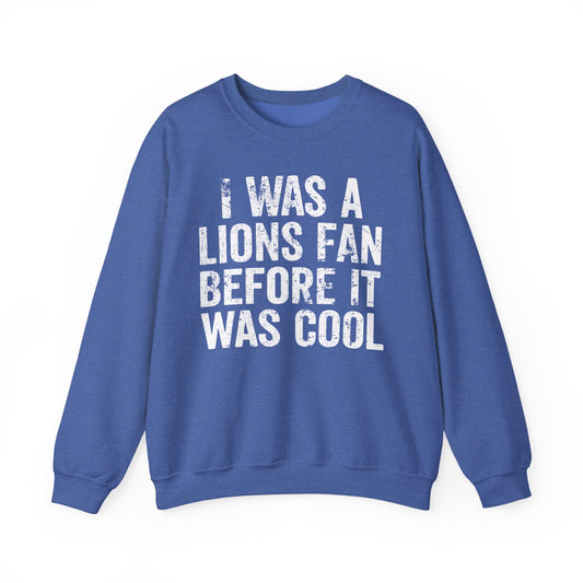 I Was a Lions Before It Was Cool White Crewneck Sweatshirt - Unisex