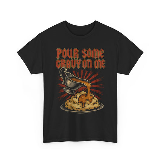 Pour Some Gravy on Me Basic T-Shirt - Unisex