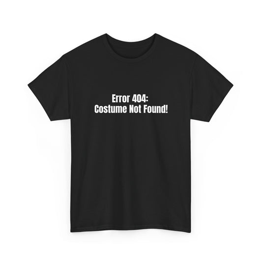Error 404_ Costume Not Found! Basic T-Shirt - Unisex
