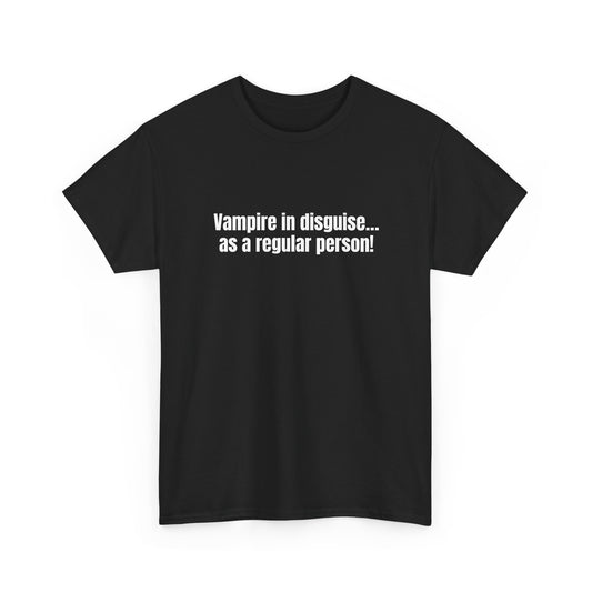Vampire in disguise as a regular person! Basic T-Shirt - Unisex