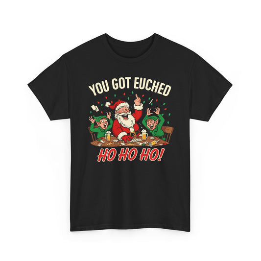 You Got Euched Basic T-Shirt - Unisex