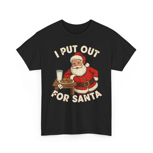 I Put Out For Santa Basic T-Shirt - Unisex
