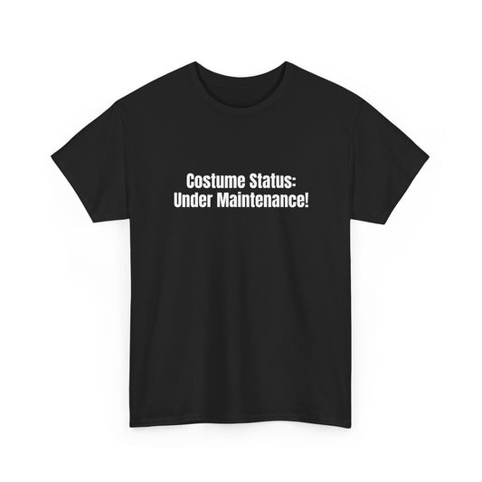 Costume Status_ Under Maintenance! Basic T-Shirt - Unisex