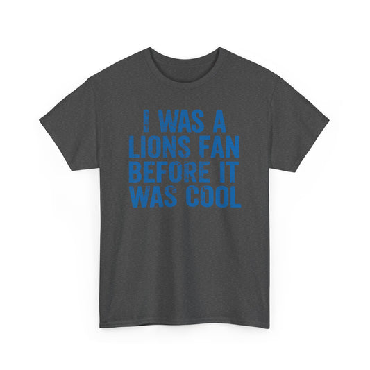 I Was a Lions Before It Was Cool Blue Basic T-Shirt - Unisex