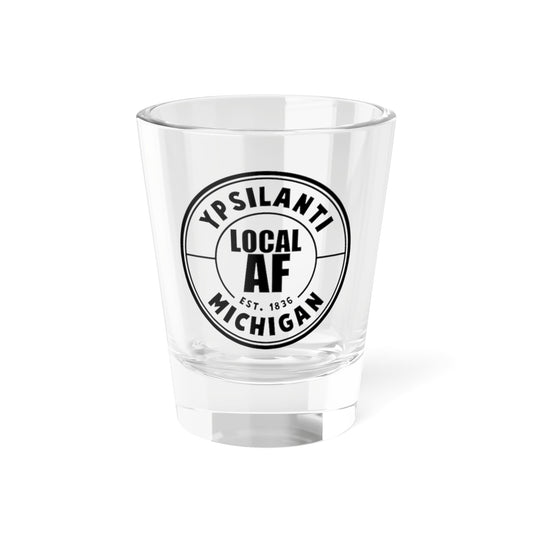 Ypsilanti Local AF Shot Glass - 1.5oz
