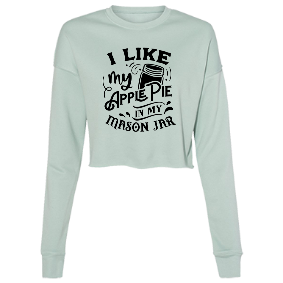 I Like My Apple Pie B7503 Ladies' Cropped Fleece Crew I Like My Apple Pie B7503 Ladies' Cropped Fleece Crew
