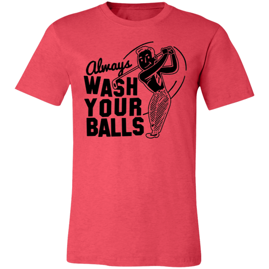 Always Wash Your Balls 3001C Unisex Jersey Short-Sleeve T-Shirt