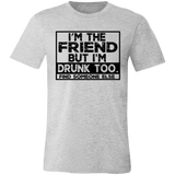 Im The Friend Too Drink 3001C Unisex Jersey Short-Sleeve T-Shirt Im The Friend Too Drink 3001C Unisex Jersey Short-Sleeve T-Shirt