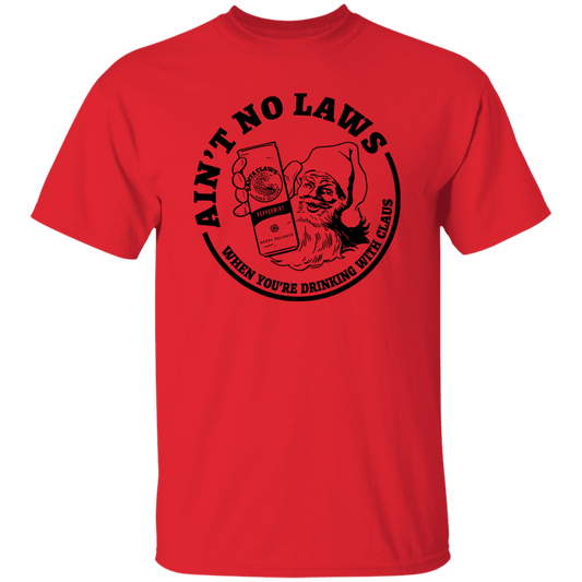 Ain't No Laws When You'Re Drinking With Clause G500 5.3 oz. T-Shirt