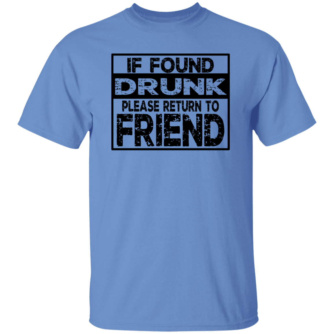 If Found Drunk G500 5.3 oz. T-Shirt If Found Drunk G500 5.3 oz. T-Shirt