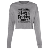 Day Drinking Shirt B7503 Ladies' Cropped Fleece Crew Day Drinking Shirt B7503 Ladies' Cropped Fleece Crew