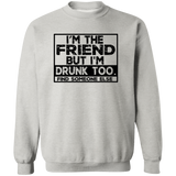 Im The Friend Too Drink G180 Crewneck Pullover Sweatshirt Im The Friend Too Drink G180 Crewneck Pullover Sweatshirt