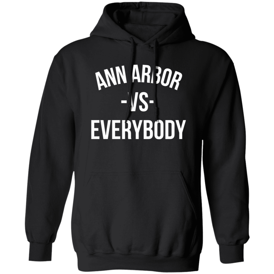 Ann Arbor VS Everybody - Hoodie Ann Arbor VS Everybody - Hoodie