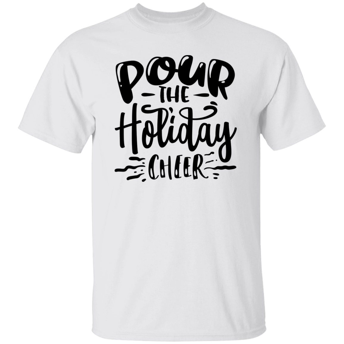 Pour The Holiday Cheer G500 5.3 oz. T-Shirt Pour The Holiday Cheer G500 5.3 oz. T-Shirt