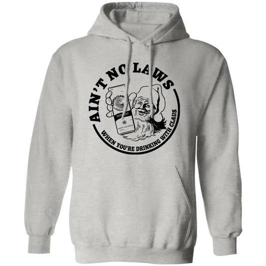 Ain't No Laws When You'Re Drinking With Clause Hoodie - Unisex