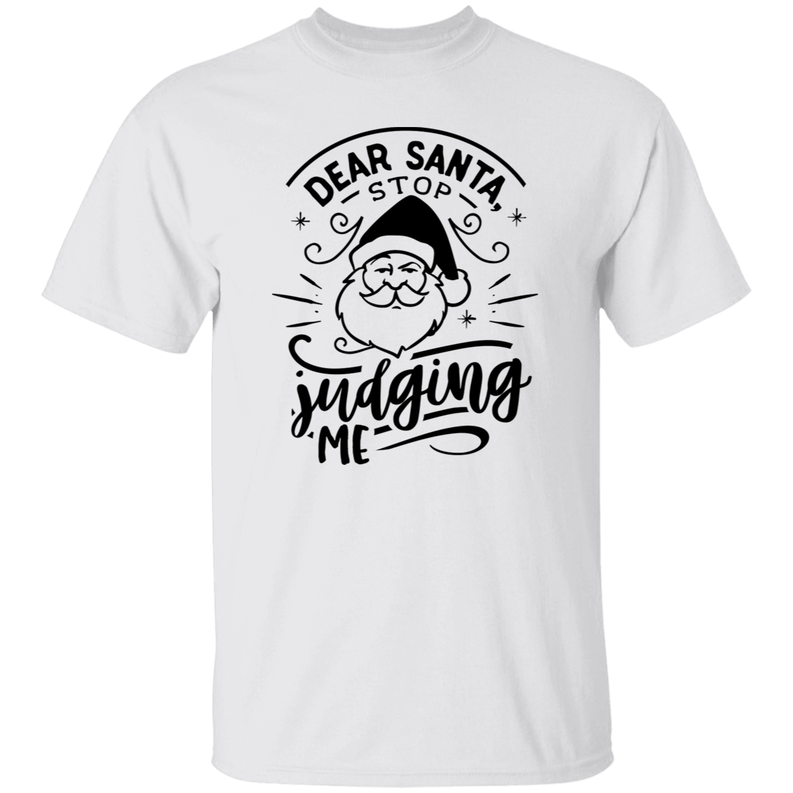 Dear Santa Stop Judging Me G500 5.3 oz. T-Shirt Dear Santa Stop Judging Me G500 5.3 oz. T-Shirt