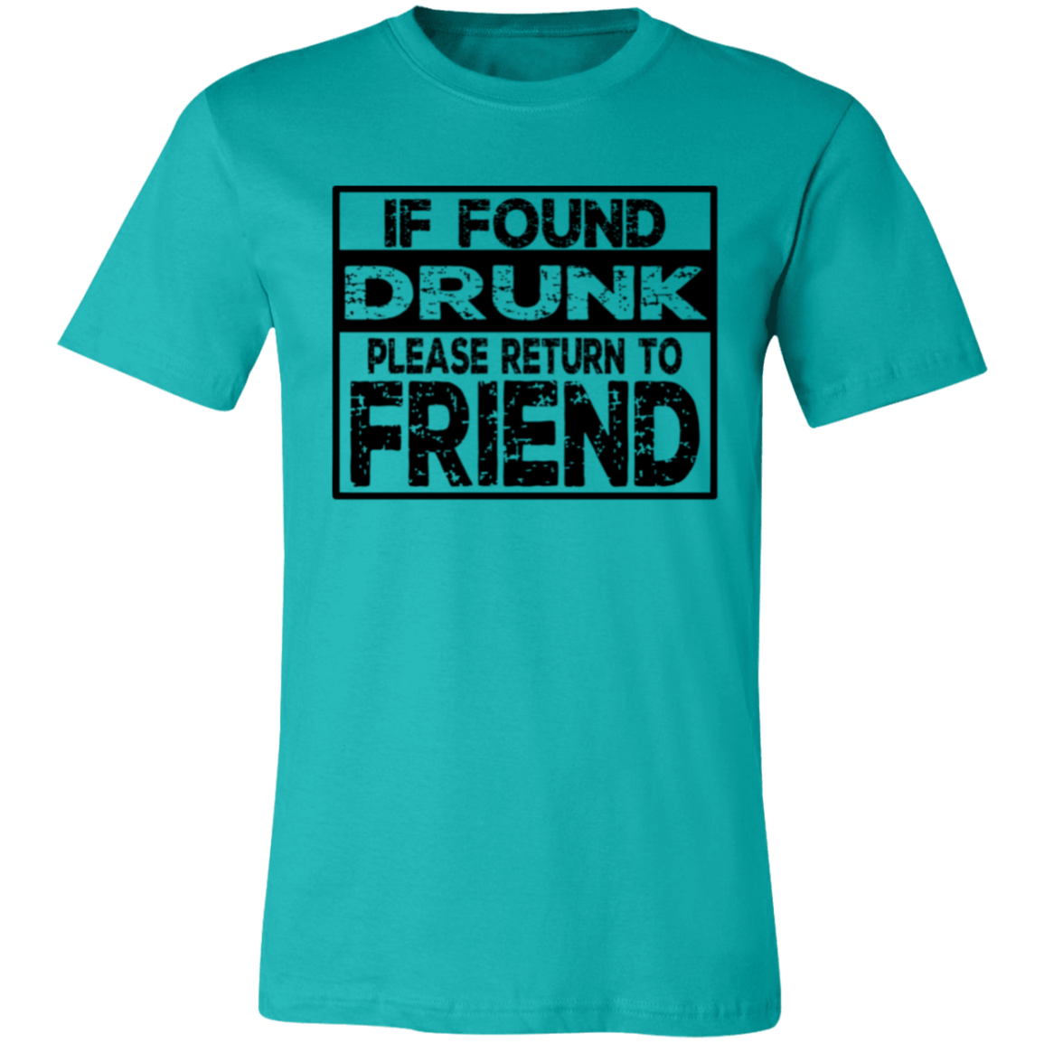 If Found Drunk 3001C Unisex Jersey Short-Sleeve T-Shirt If Found Drunk 3001C Unisex Jersey Short-Sleeve T-Shirt
