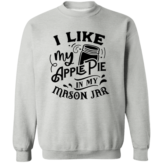 I Like My Apple Pie G180 Crewneck Pullover Sweatshirt