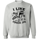 I Like My Apple Pie G180 Crewneck Pullover Sweatshirt I Like My Apple Pie G180 Crewneck Pullover Sweatshirt