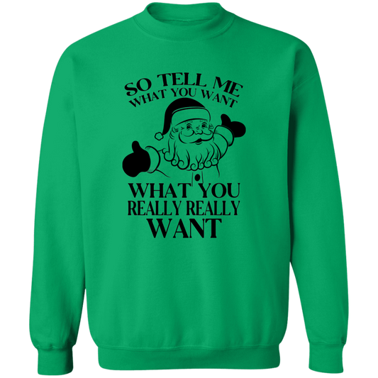 What You Really Really Want Crewneck Sweatshirt - Unisex