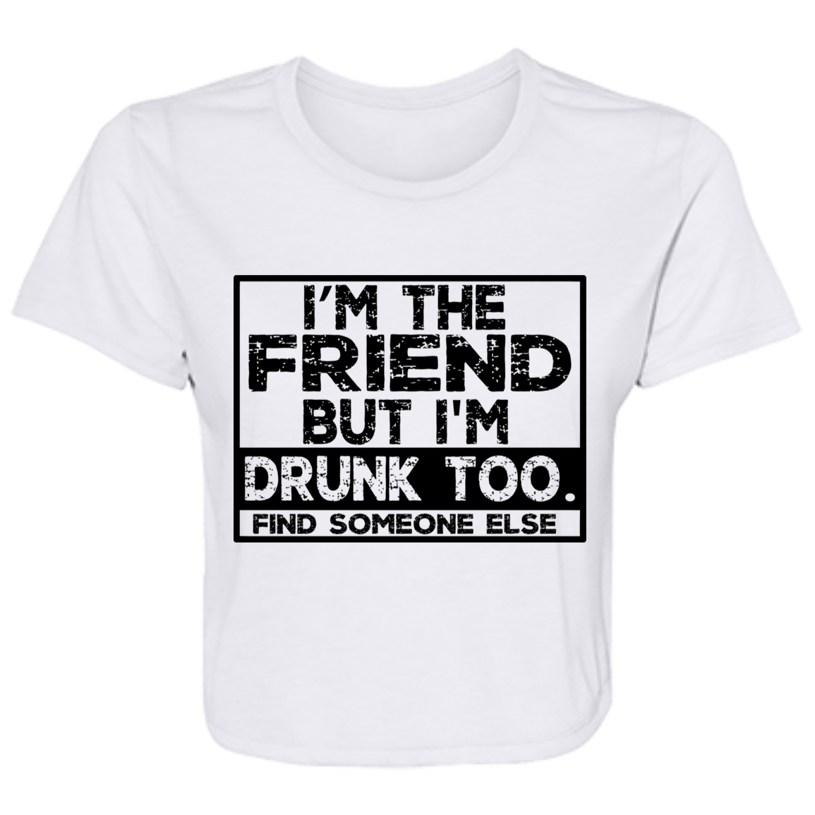 Im The Friend Too Drink B8882 Ladies' Flowy Cropped Tee Im The Friend Too Drink B8882 Ladies' Flowy Cropped Tee