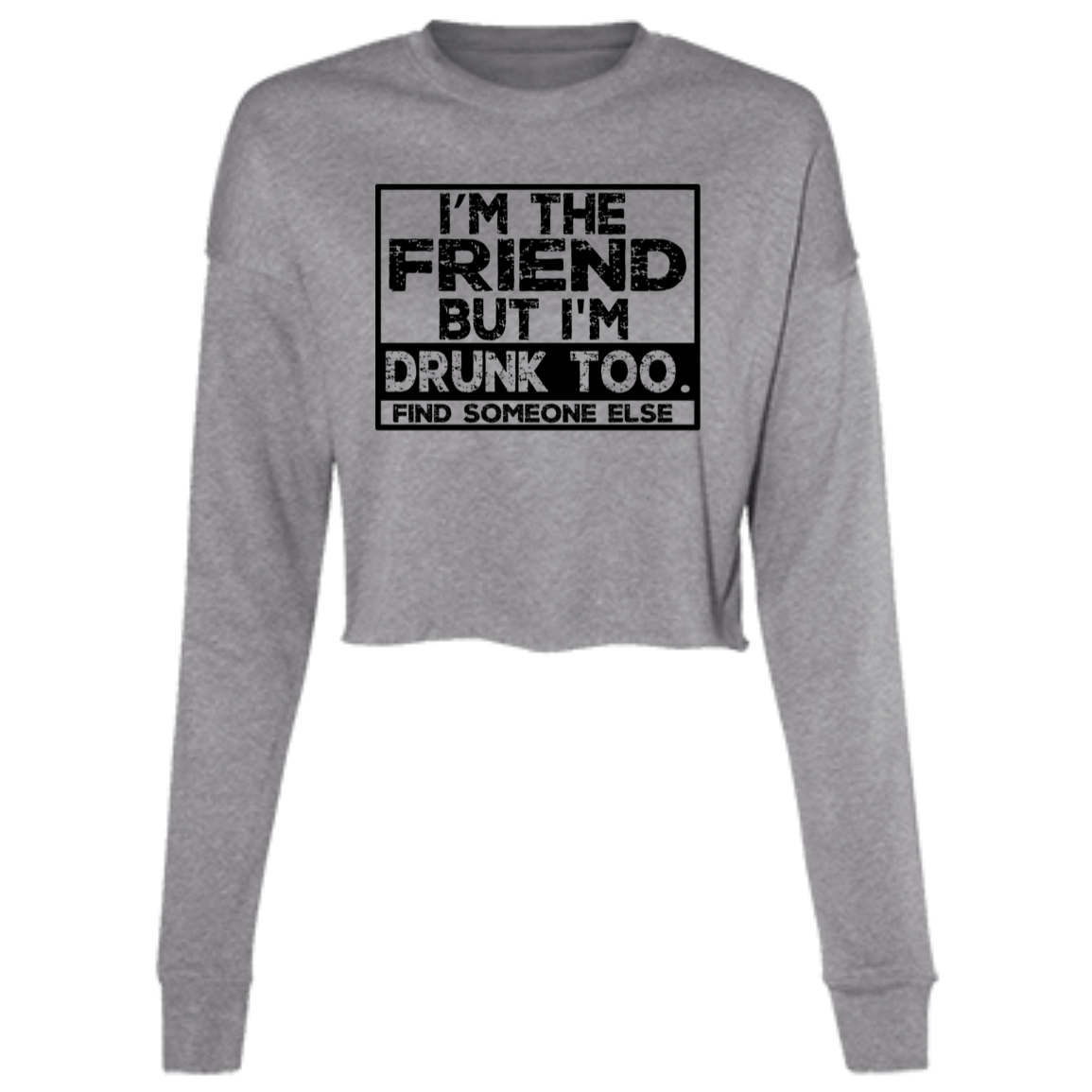 Im The Friend Too Drink B7503 Ladies' Cropped Fleece Crew Im The Friend Too Drink B7503 Ladies' Cropped Fleece Crew