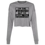 Im The Friend Too Drink B7503 Ladies' Cropped Fleece Crew Im The Friend Too Drink B7503 Ladies' Cropped Fleece Crew