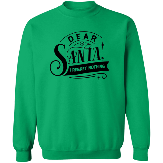 Dear Santa I Regret Nothing Crewneck Sweatshirt - Unisex