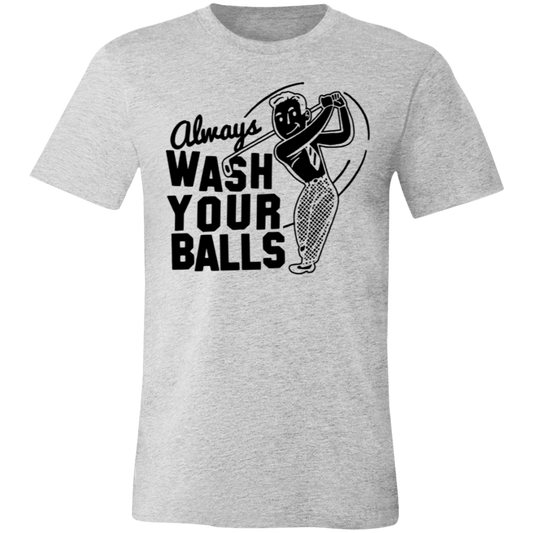 Always Wash Your Balls 3001C Unisex Jersey Short-Sleeve T-Shirt