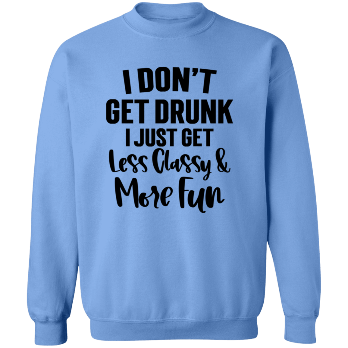 Less Classy More Fun G180 Crewneck Pullover Sweatshirt Less Classy More Fun G180 Crewneck Pullover Sweatshirt