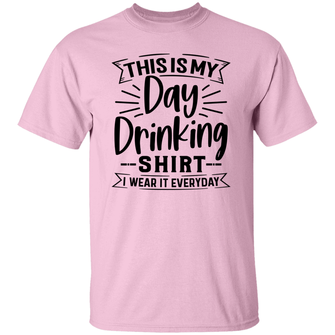 Day Drinking Shirt G500 5.3 oz. T-Shirt Day Drinking Shirt G500 5.3 oz. T-Shirt