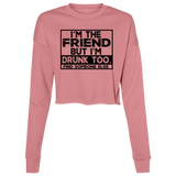 Im The Friend Too Drink B7503 Ladies' Cropped Fleece Crew Im The Friend Too Drink B7503 Ladies' Cropped Fleece Crew