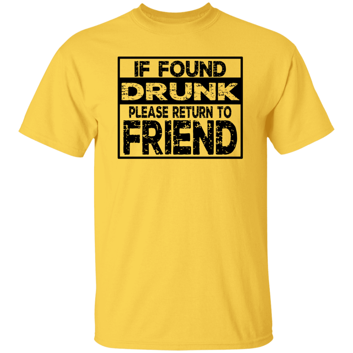 If Found Drunk G500 5.3 oz. T-Shirt If Found Drunk G500 5.3 oz. T-Shirt