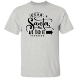 Dear Santa He Did It G500 5.3 oz. T-Shirt Dear Santa He Did It G500 5.3 oz. T-Shirt